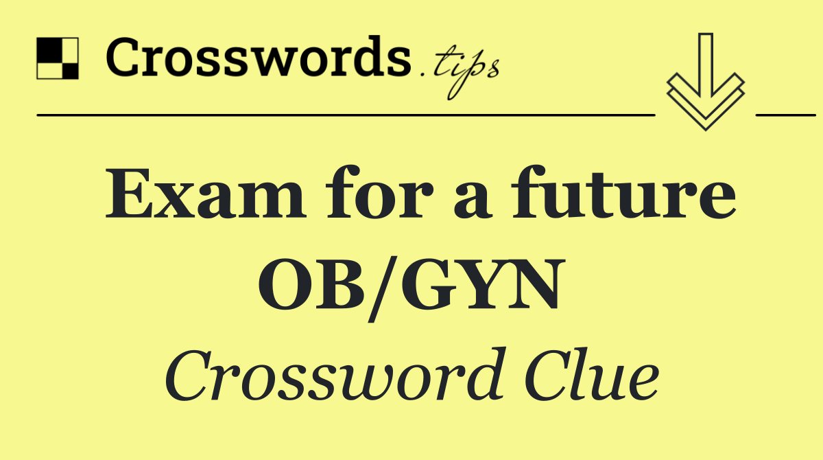 Exam for a future OB/GYN