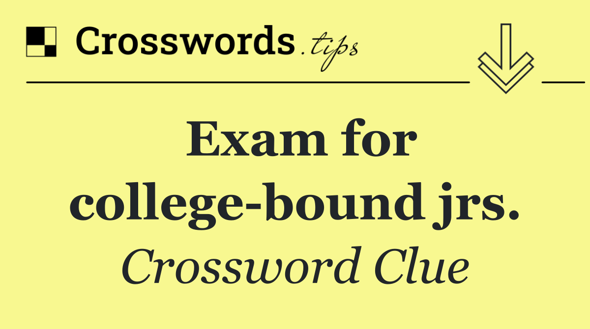 Exam for college bound jrs.