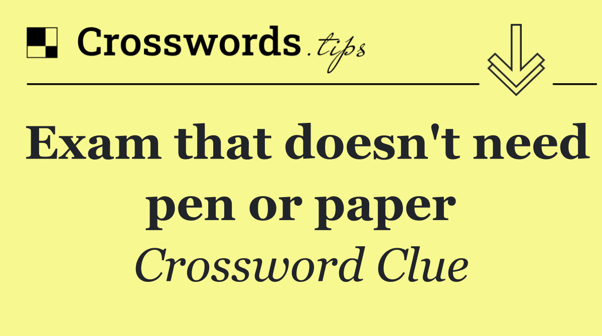 Exam that doesn't need pen or paper