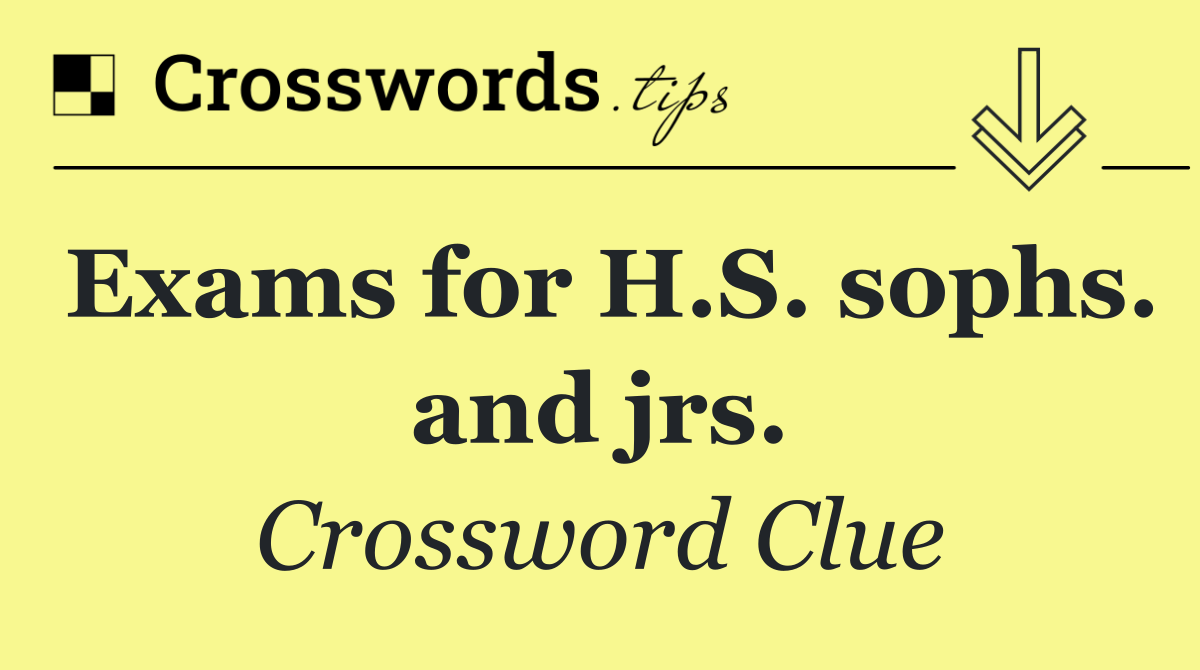 Exams for H.S. sophs. and jrs.