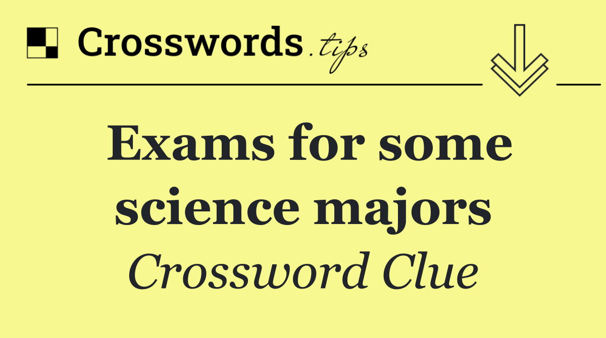 Exams for some science majors