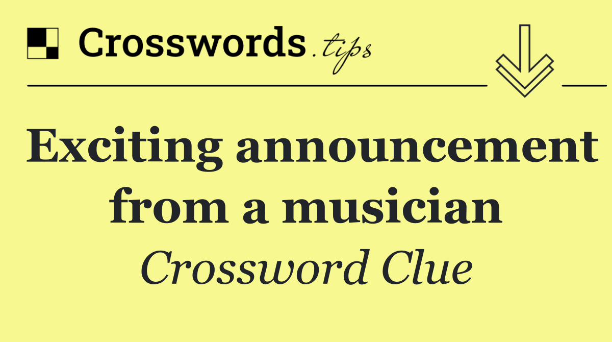 Exciting announcement from a musician