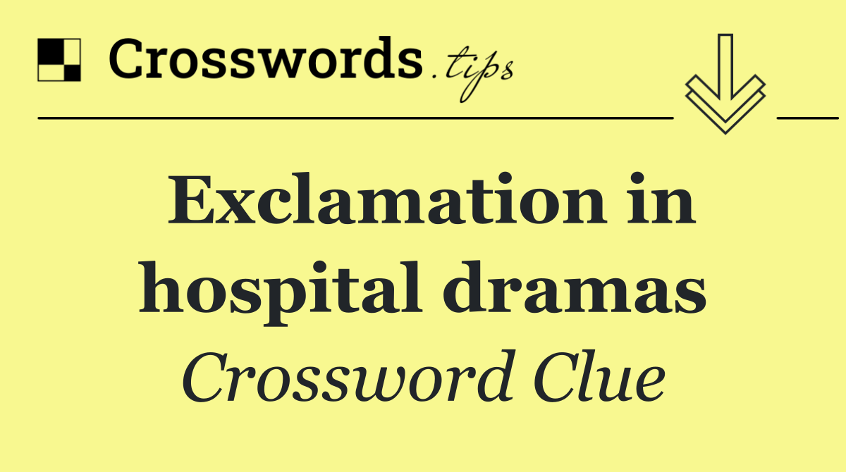 Exclamation in hospital dramas