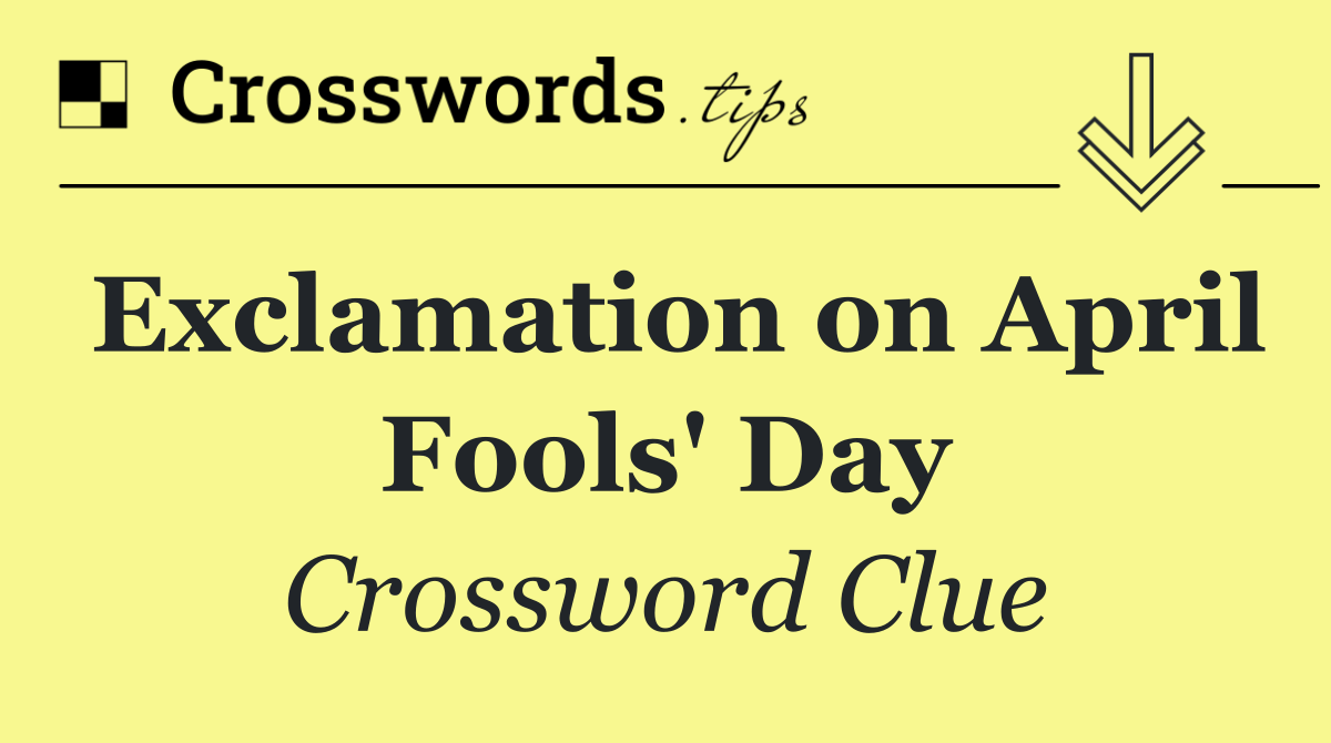 Exclamation on April Fools' Day