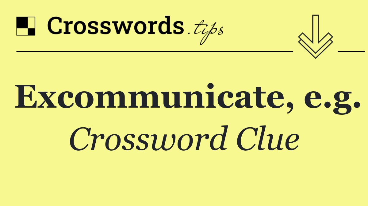 Excommunicate, e.g.