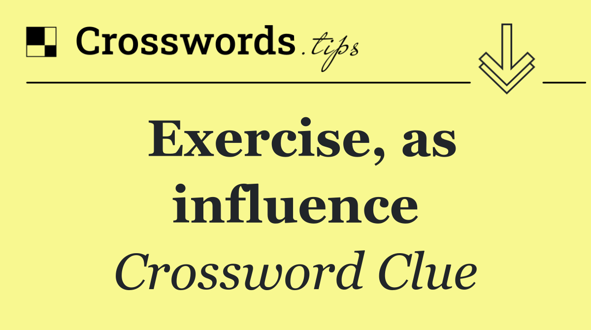 Exercise, as influence