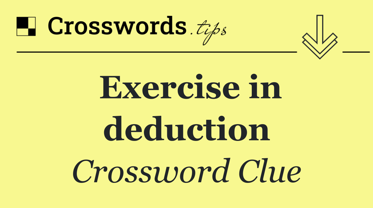 Exercise in deduction