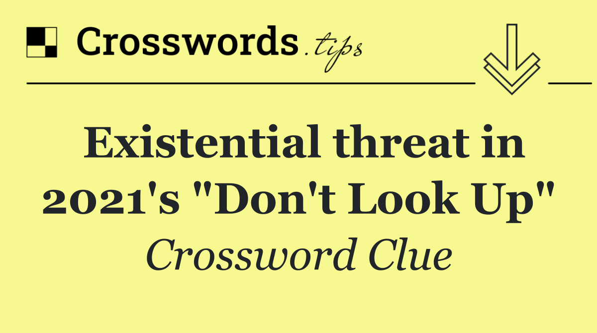 Existential threat in 2021's "Don't Look Up"