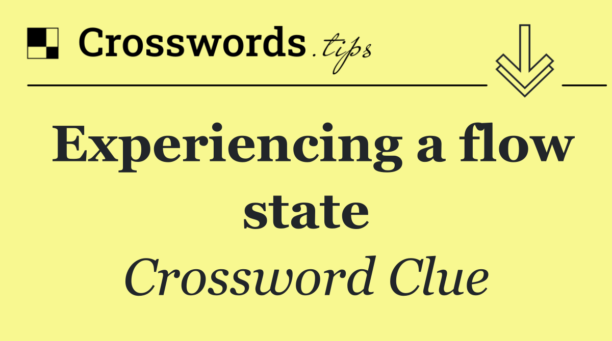 Experiencing a flow state