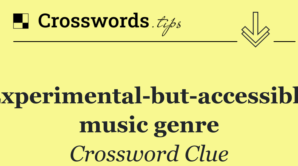 Experimental but accessible music genre