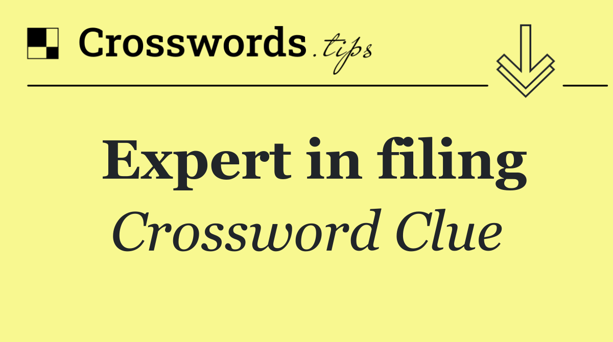 Expert in filing