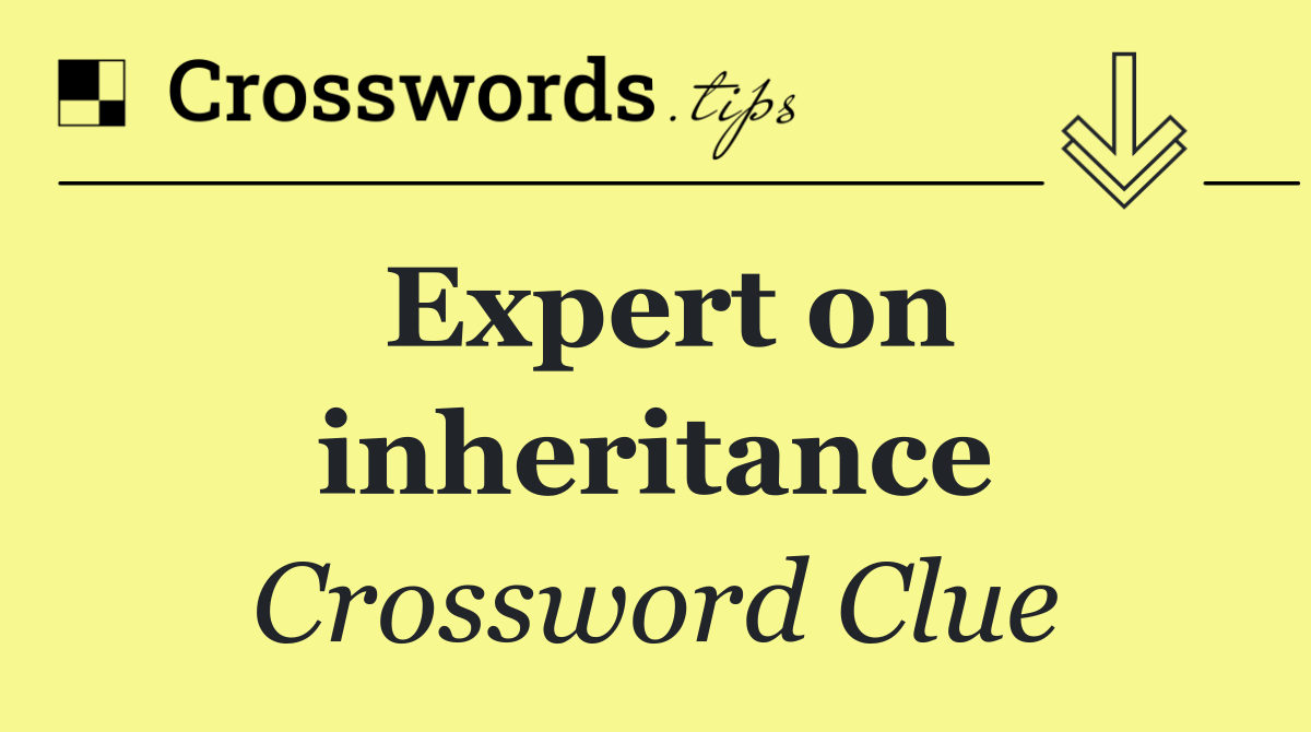 Expert on inheritance