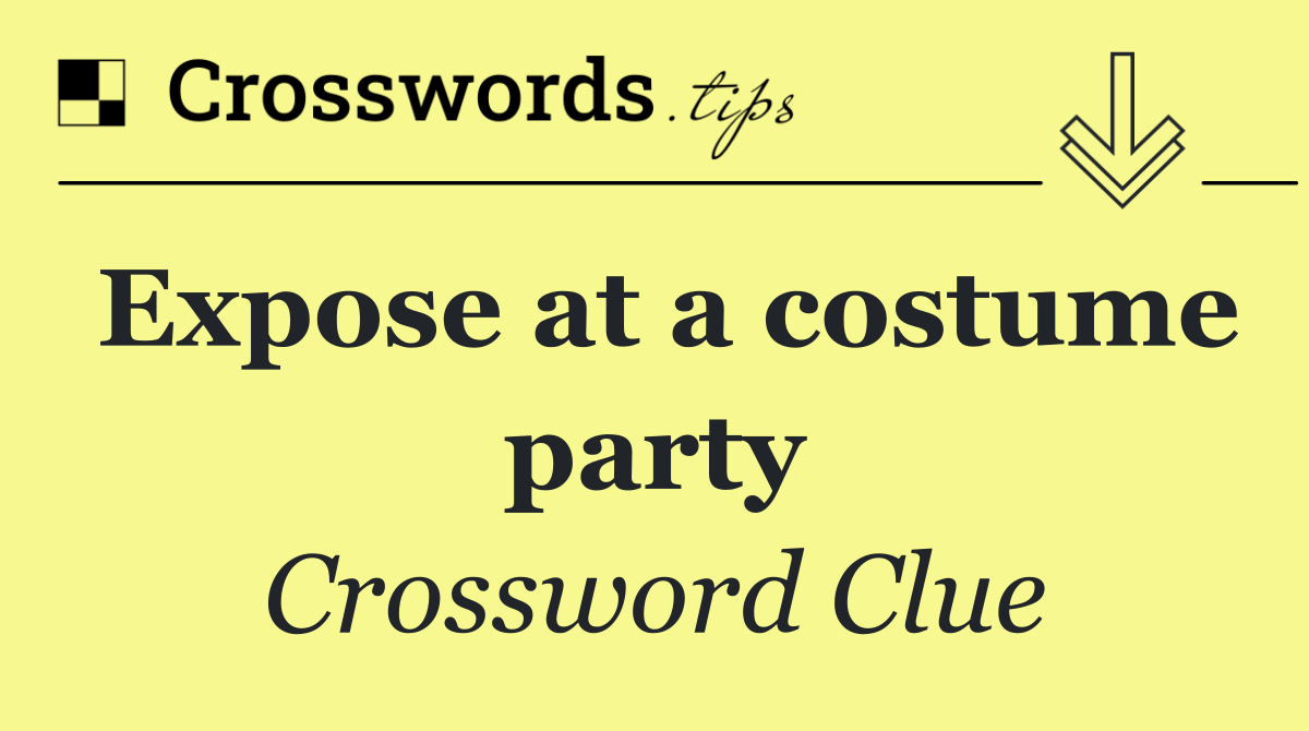 Expose at a costume party