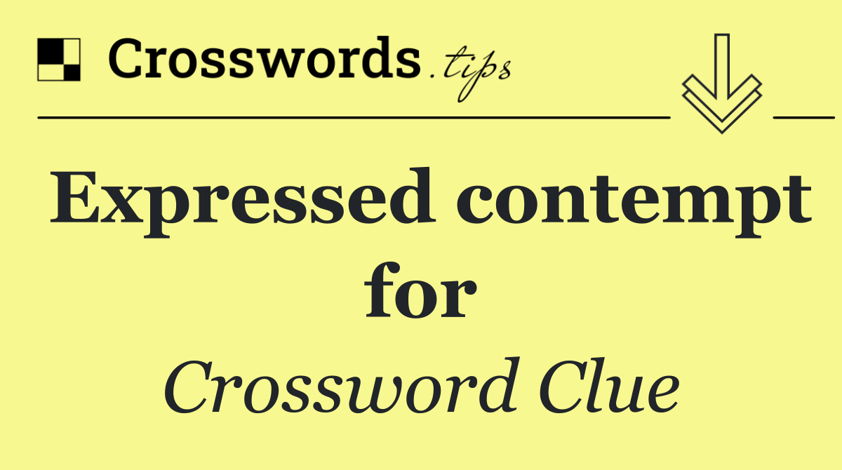 Expressed contempt for
