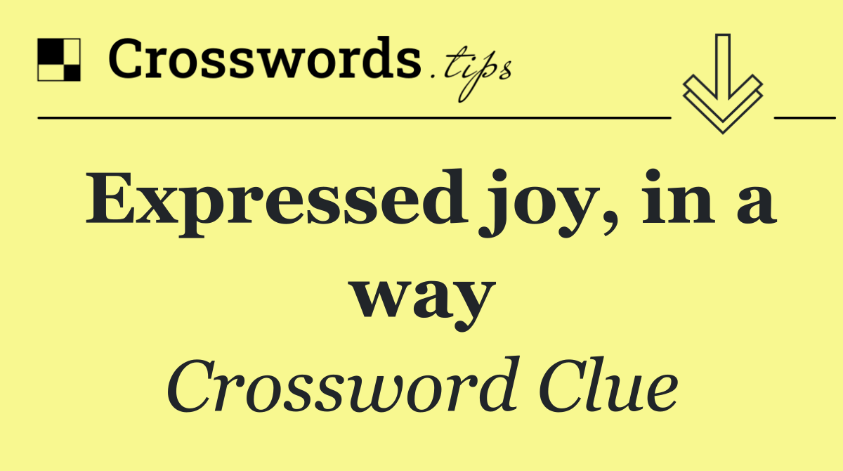 Expressed joy, in a way