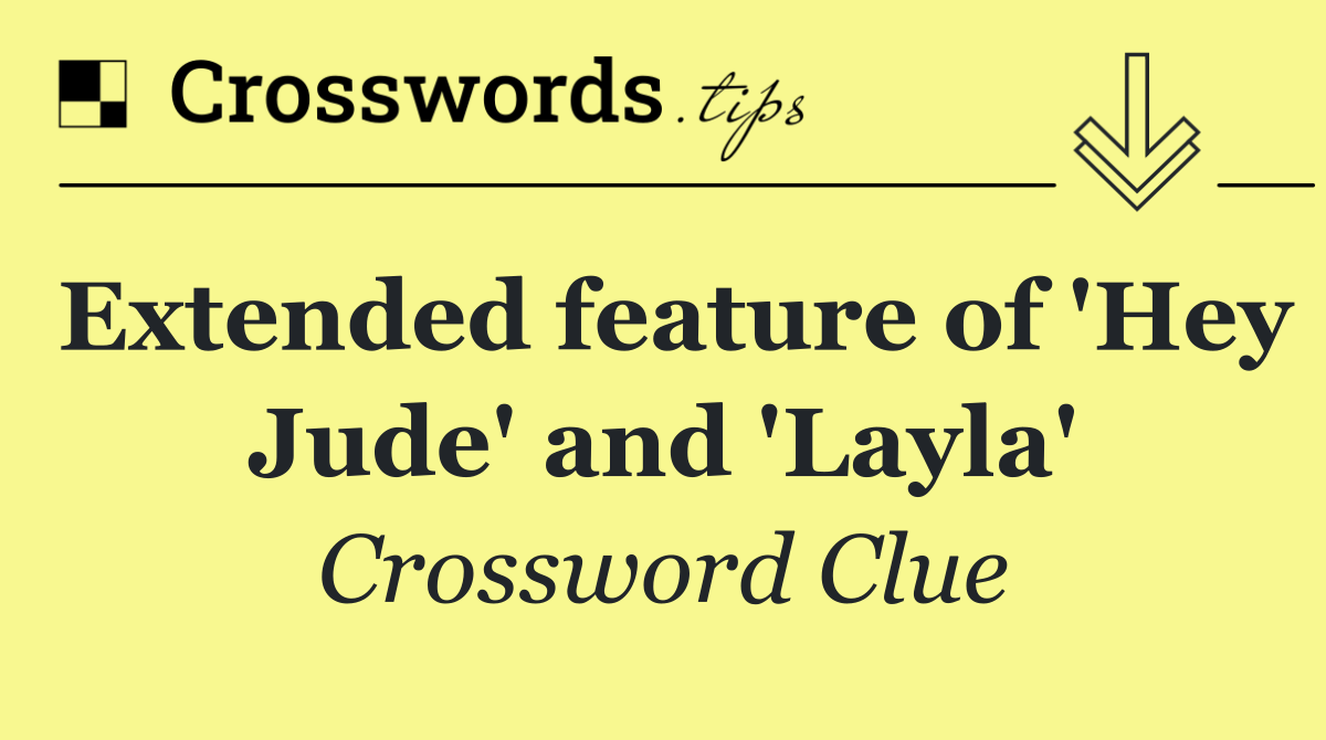 Extended feature of 'Hey Jude' and 'Layla'