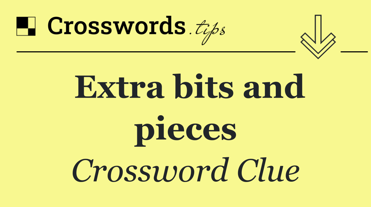 Extra bits and pieces