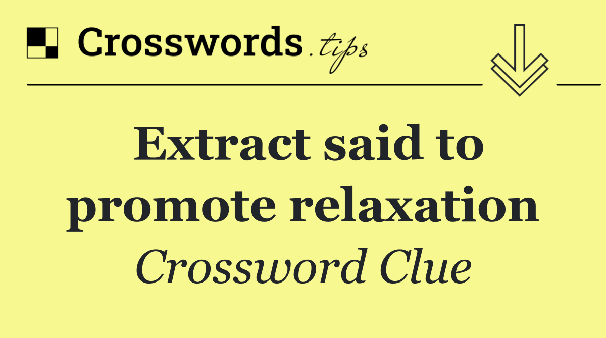 Extract said to promote relaxation