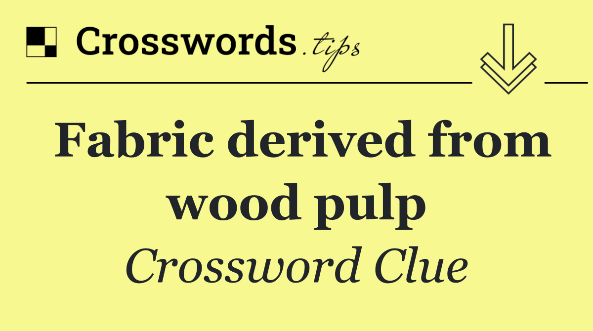 Fabric derived from wood pulp