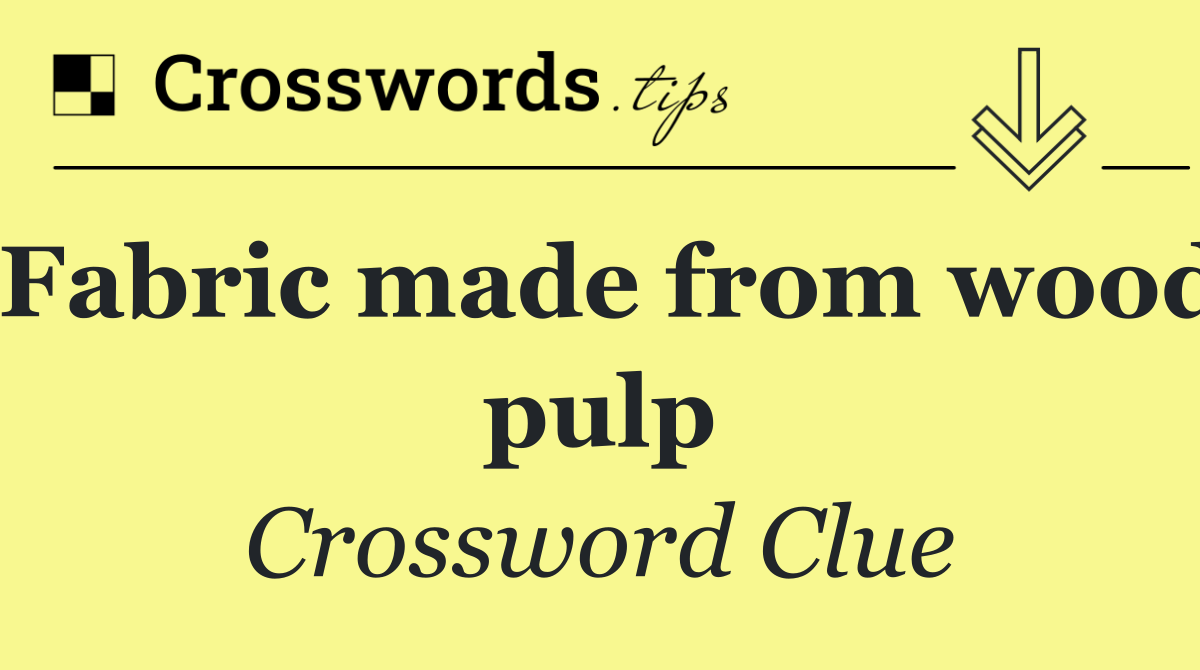 Fabric made from wood pulp