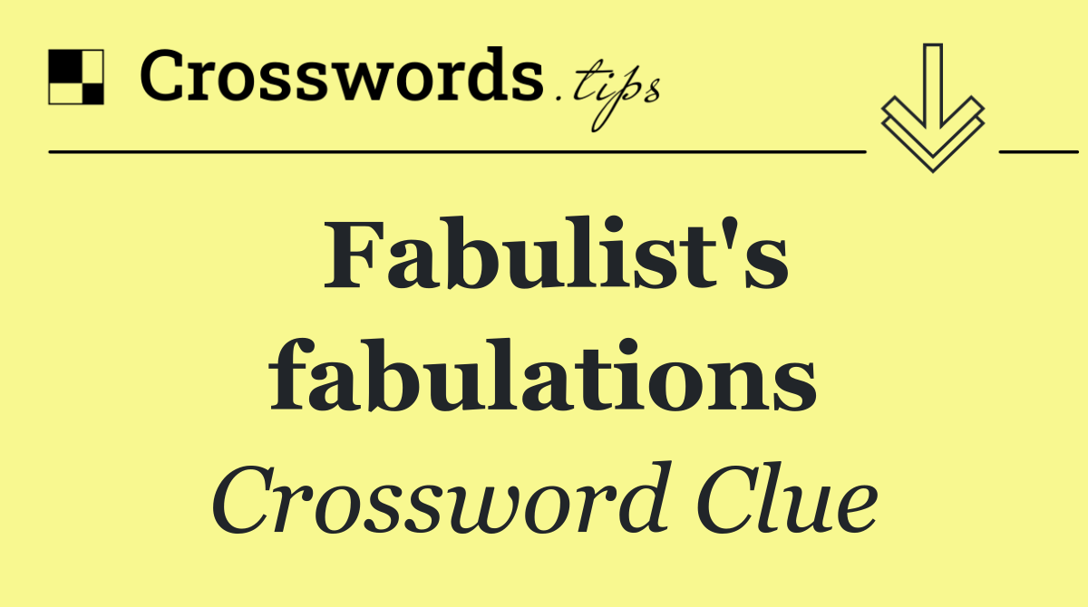 Fabulist's fabulations