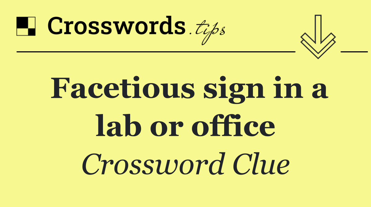 Facetious sign in a lab or office