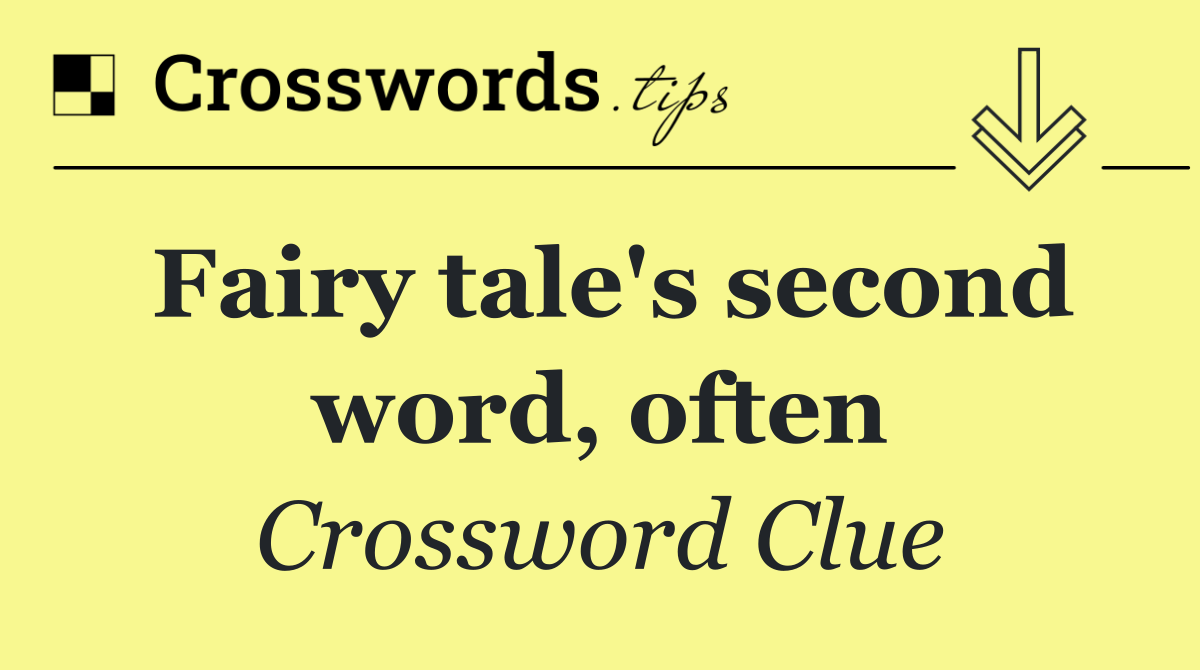 Fairy tale's second word, often