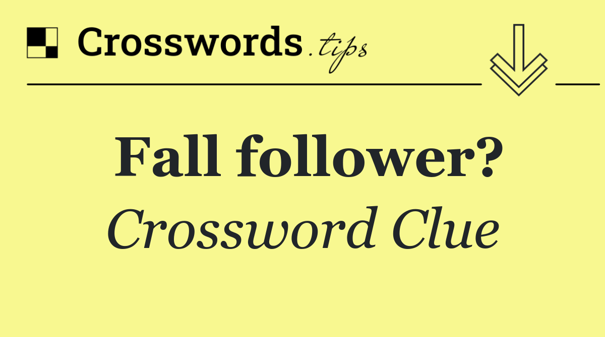 Fall follower?