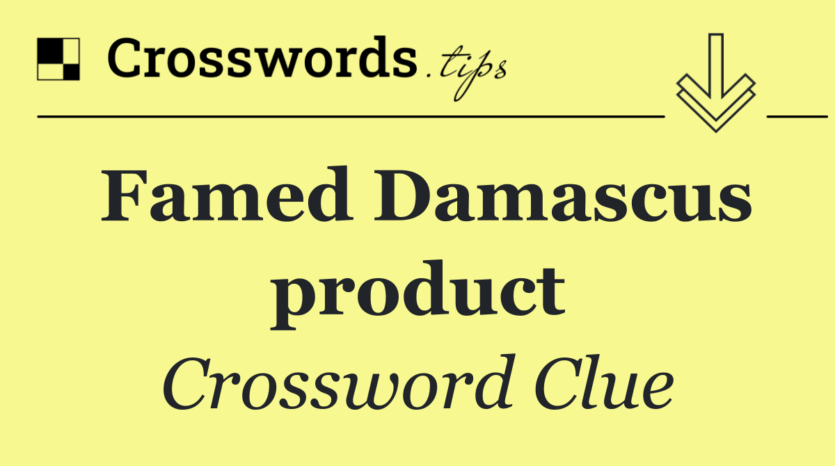 Famed Damascus product