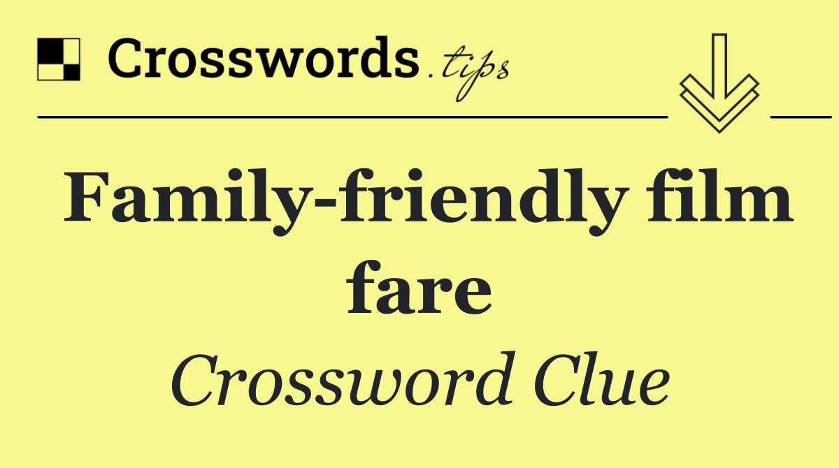 Family friendly film fare