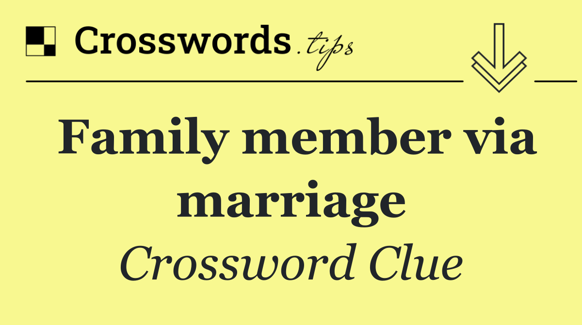 Family member via marriage