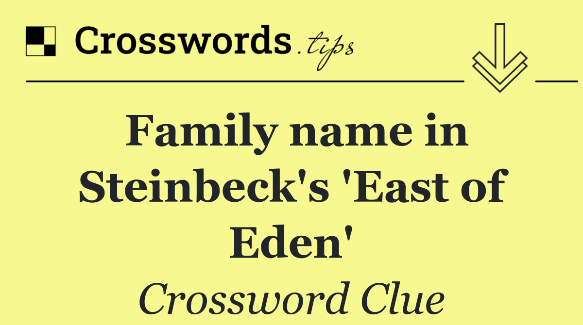 Family name in Steinbeck's 'East of Eden'