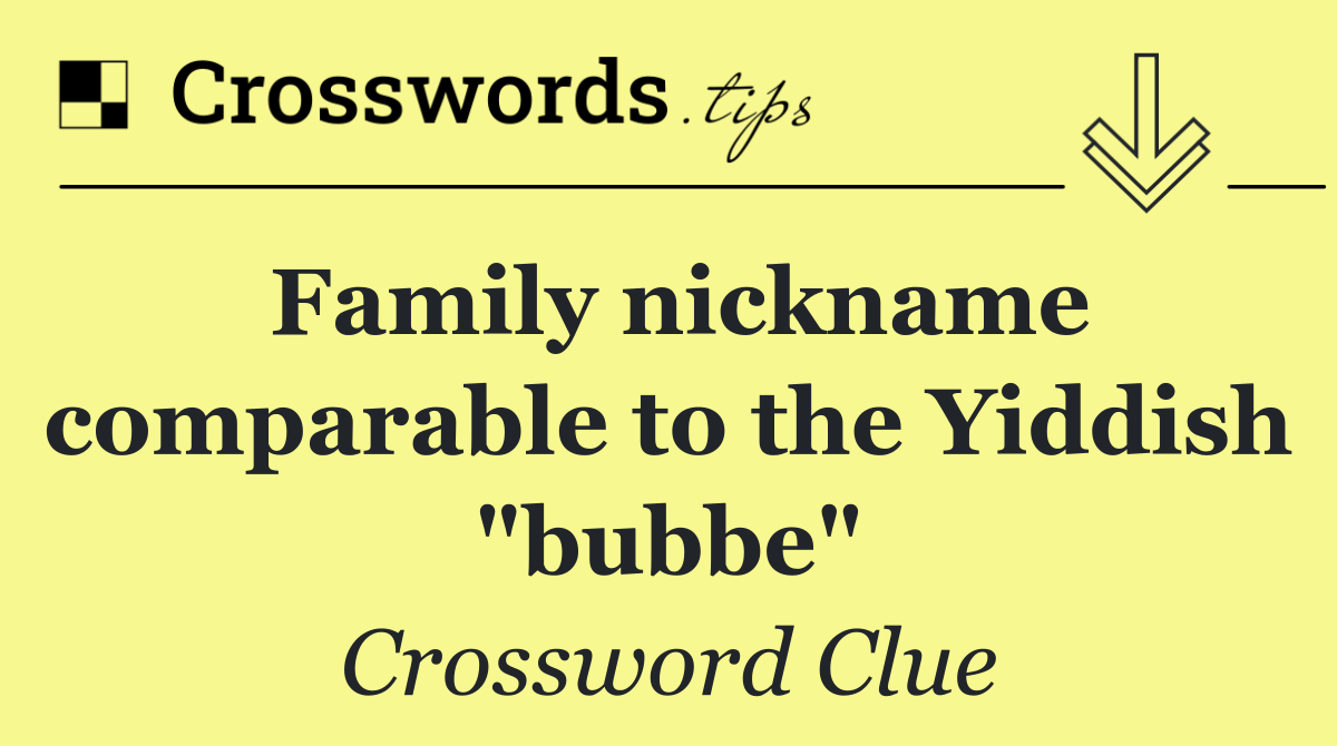 Family nickname comparable to the Yiddish "bubbe"
