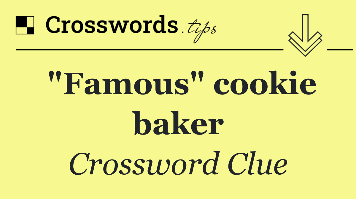 "Famous" cookie baker