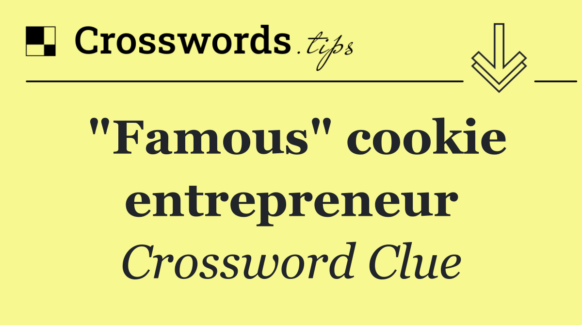"Famous" cookie entrepreneur