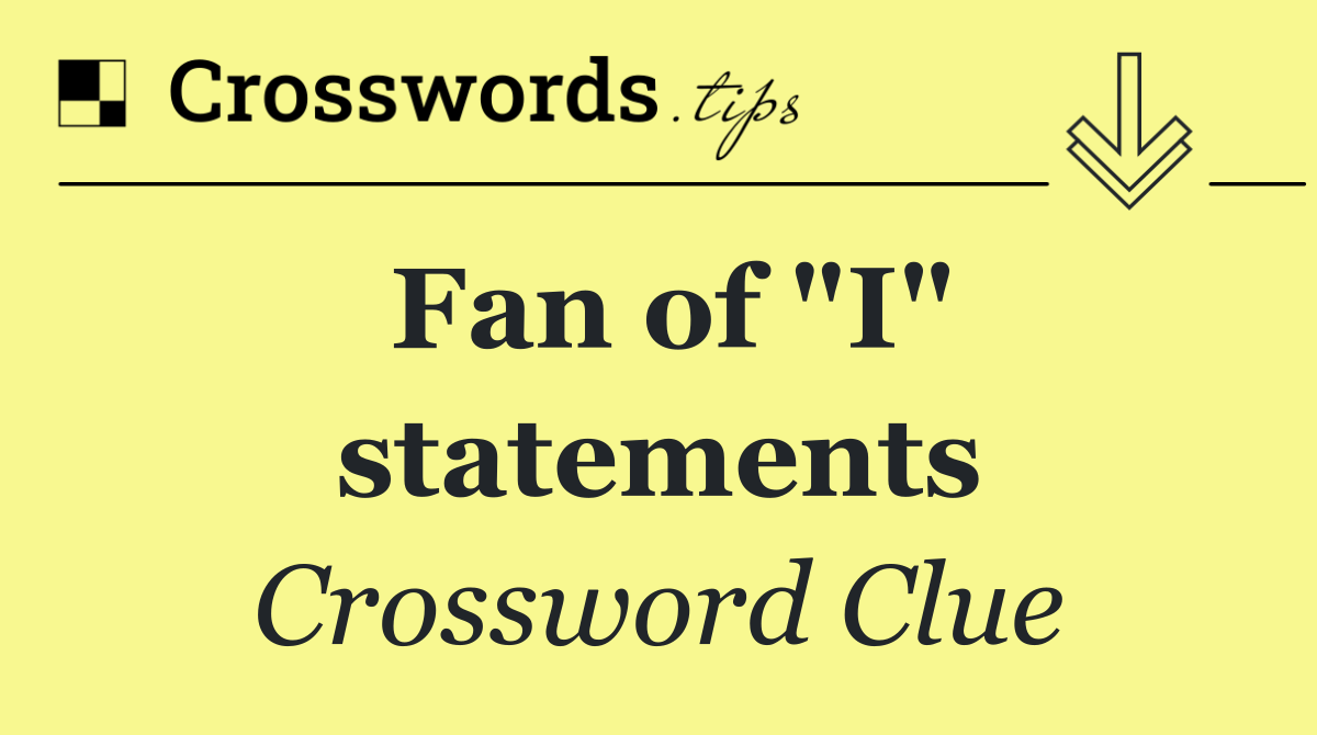 Fan of "I" statements