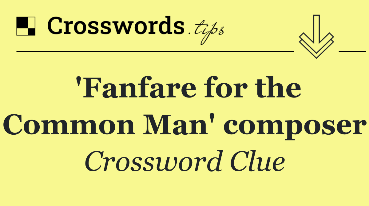 'Fanfare for the Common Man' composer