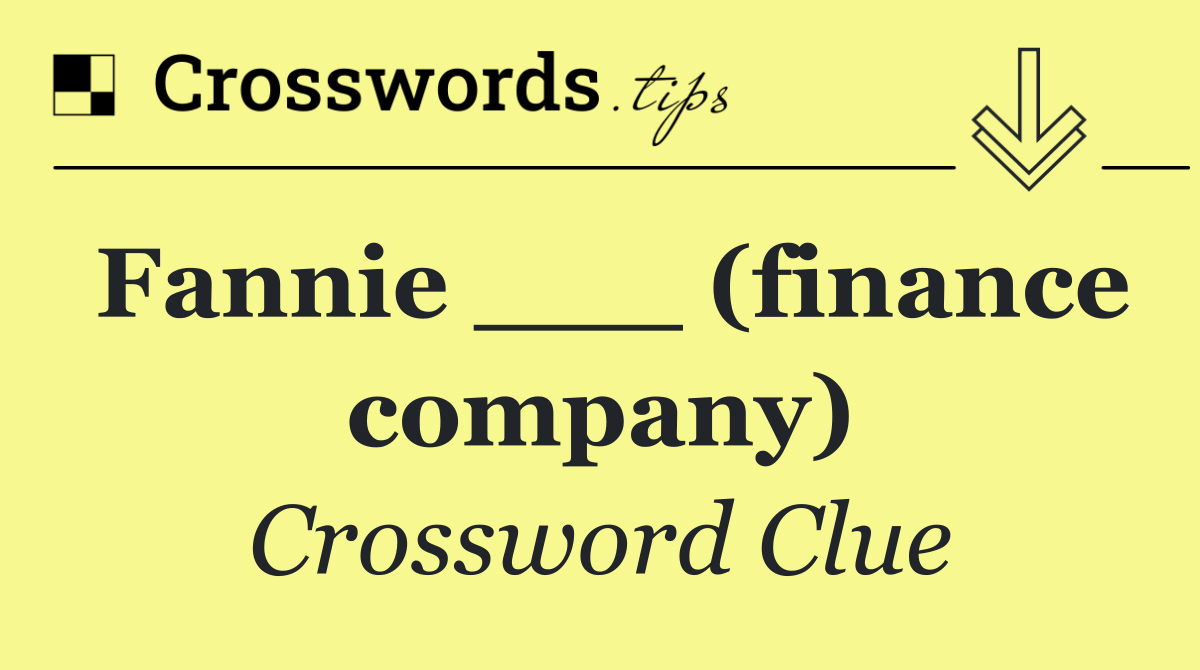 Fannie ___ (finance company)