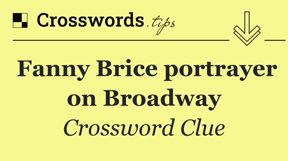 Fanny Brice portrayer on Broadway