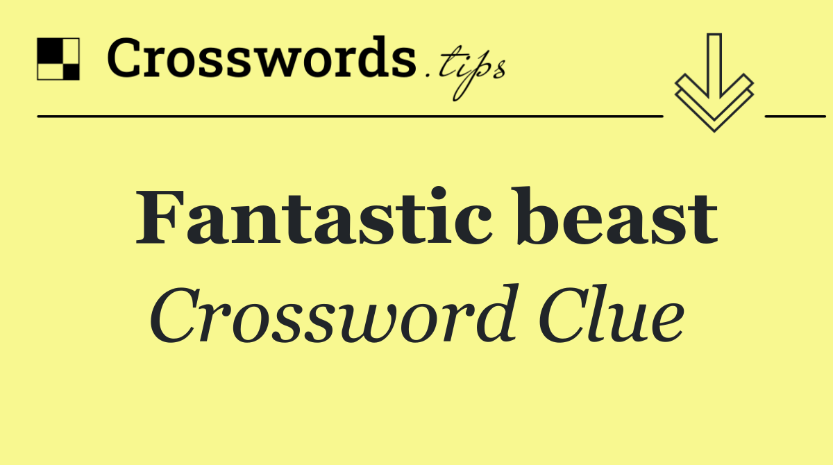 Fantastic beast