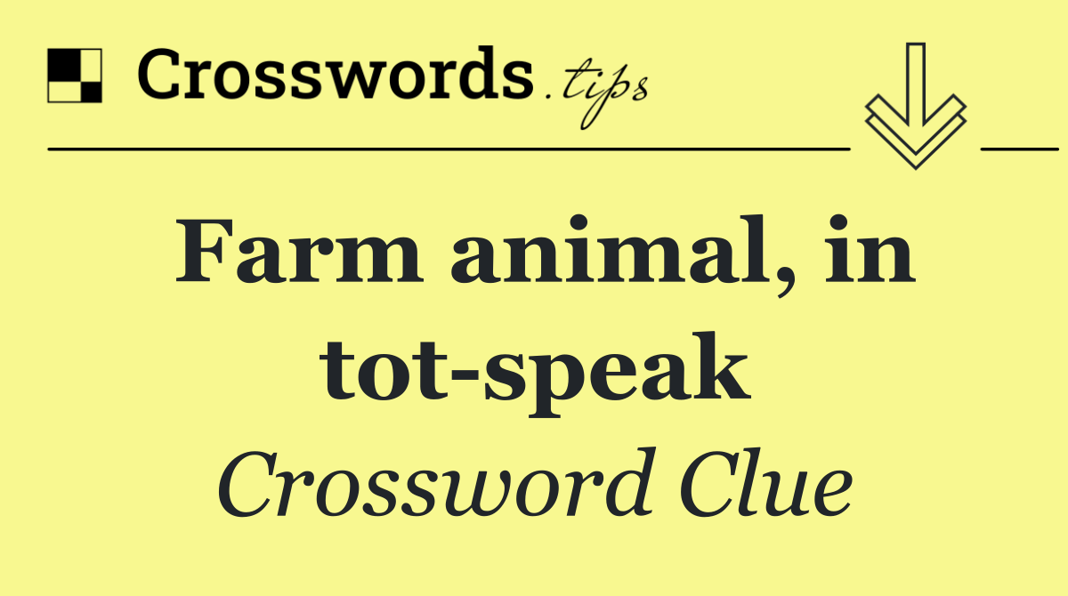 Farm animal, in tot speak