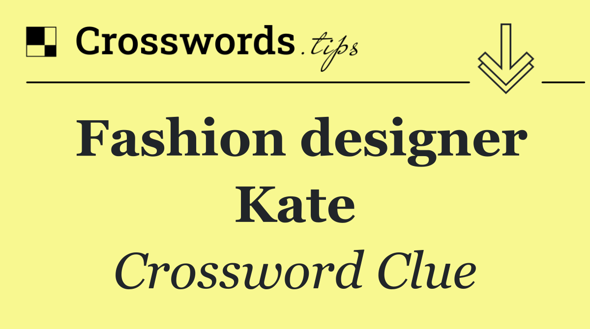 Fashion designer Kate