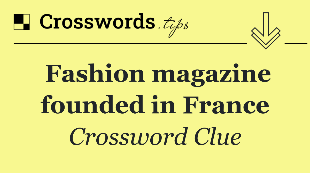Fashion magazine founded in France