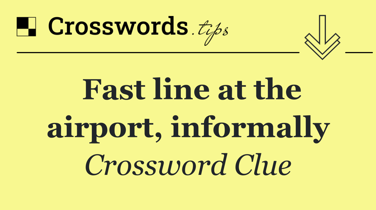 Fast line at the airport, informally