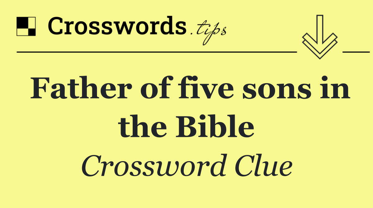 Father of five sons in the Bible