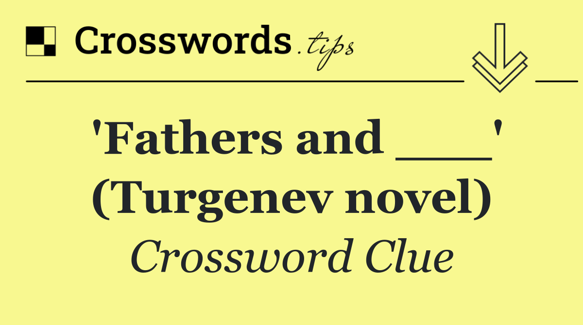 'Fathers and ___' (Turgenev novel)