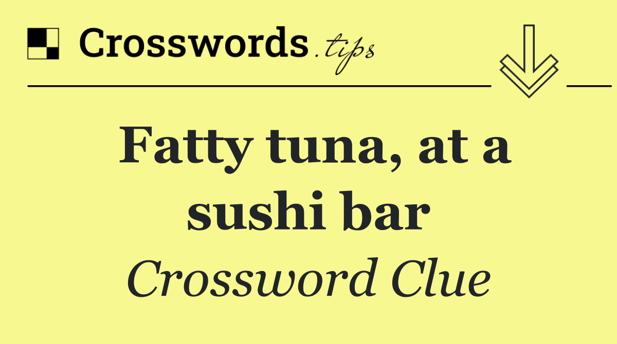 Fatty tuna, at a sushi bar