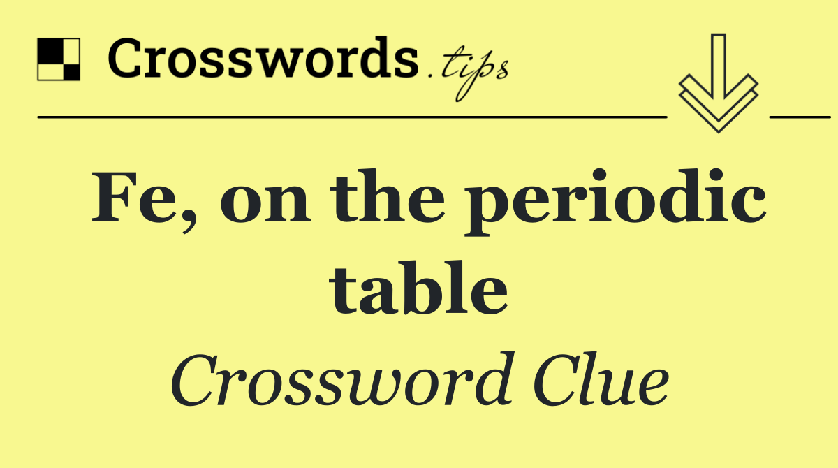 Fe, on the periodic table