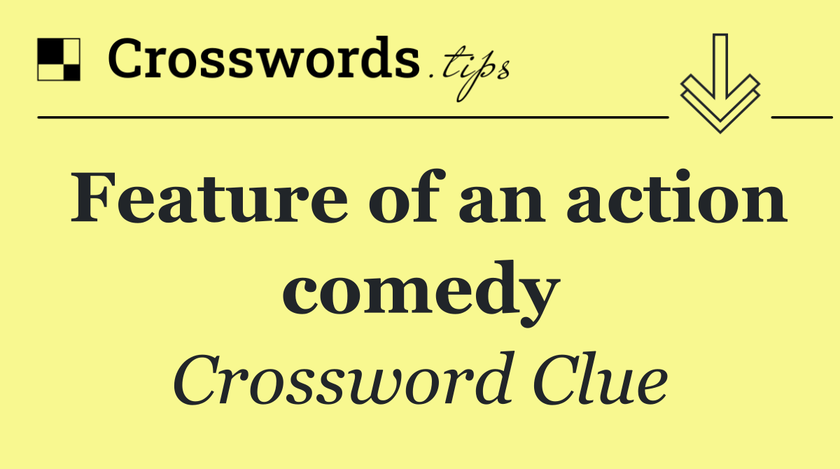 Feature of an action comedy