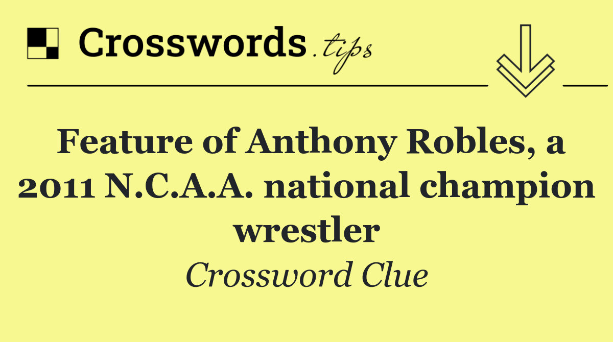 Feature of Anthony Robles, a 2011 N.C.A.A. national champion wrestler